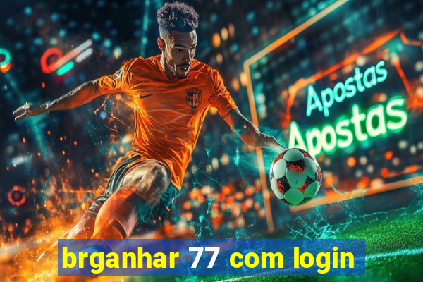 brganhar 77 com login